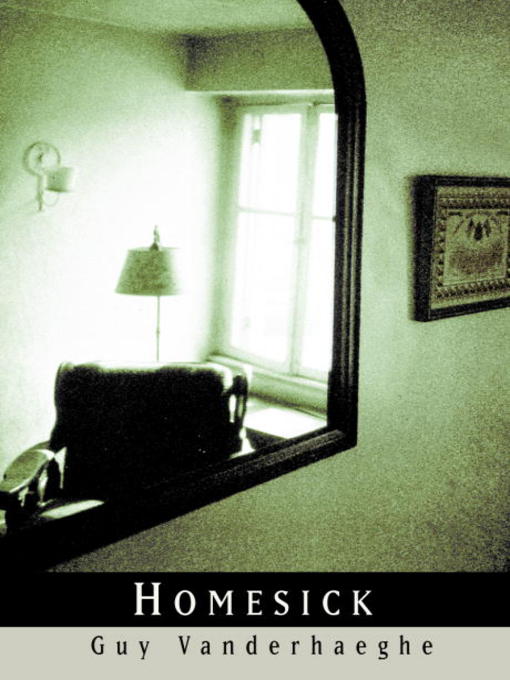 Title details for Homesick by Guy Vanderhaeghe - Available